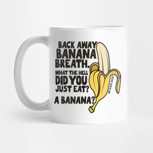 Back Away Banana Breath. Mug